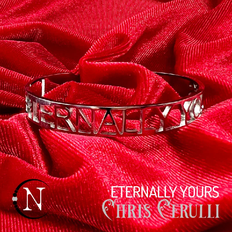 Lyric Cuff Bracelet ~ Eternally Yours by Chris Cerulli